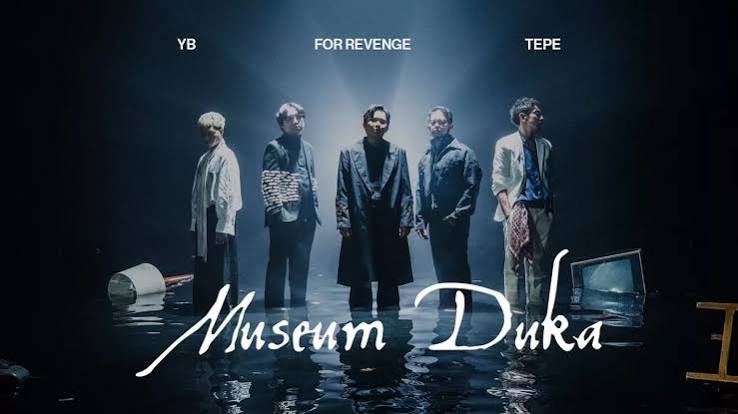 Lirik lagu For Revenge Ft YB dan Tepe- Museum Duka